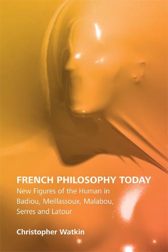French Philosophy Today: New Figures of the Human in Badiou, Meillassoux, Malabou, Serres and Latour (The Edinburgh History of Women's Periodical Culture in Britain)