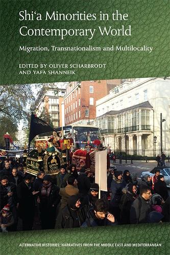 Shia Minorities in the Contemporary World: Migration, Transnationalism and Multilocality (Alternative Histories)