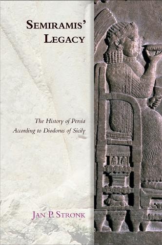 Semiramis' Legacy: The History of Persia According to Diodorus of Sicily (Edinburgh Studies in Ancient Persia)