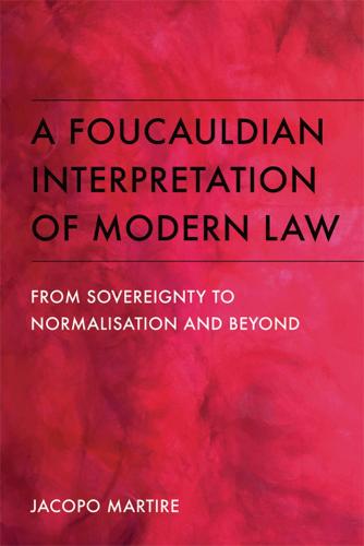 A Foucauldian Interpretation of Modern Law: From Sovereignty to Normalisation and Beyond