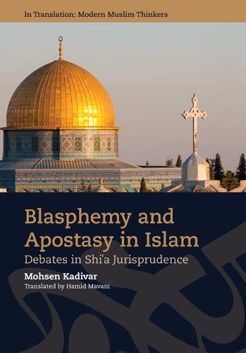 Blasphemy and Apostasy in Islam: Debates on Shi'a Jurisprudence (In Translation: Modern Muslim Thinkers)