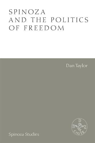Spinoza and the Politics of Freedom (Spinoza Studies)