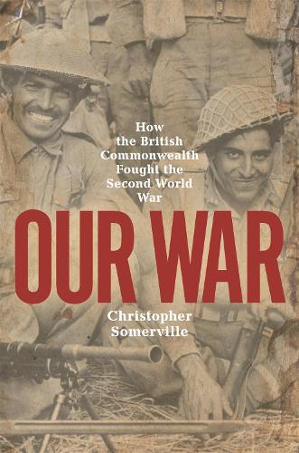 Our War: Real stories of Commonwealth soldiers during World War II