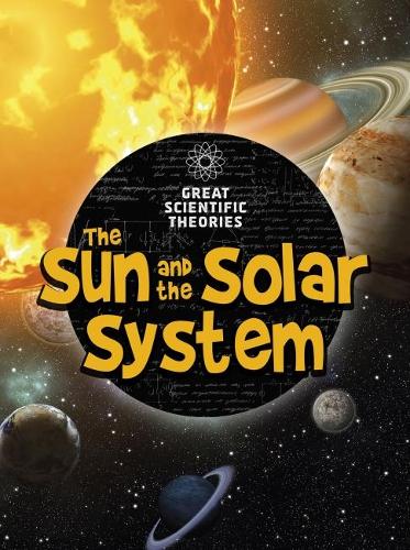 Great Scientific Theories: The Sun and Our Solar System