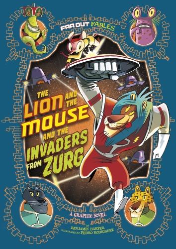 The Lion and the Mouse and the Invaders from Zurg: A Graphic Novel (Far Out Fables: Far Out Fables)