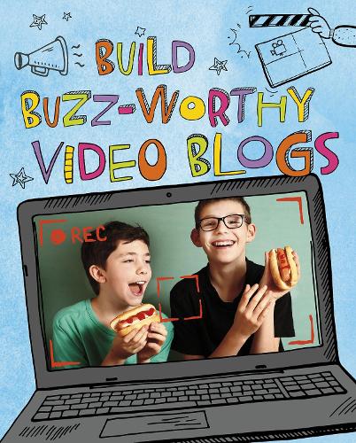 Build Buzz-Worthy Video Blogs (Make a Movie!)