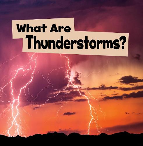 Wicked Weather: What Are Thunderstorms?