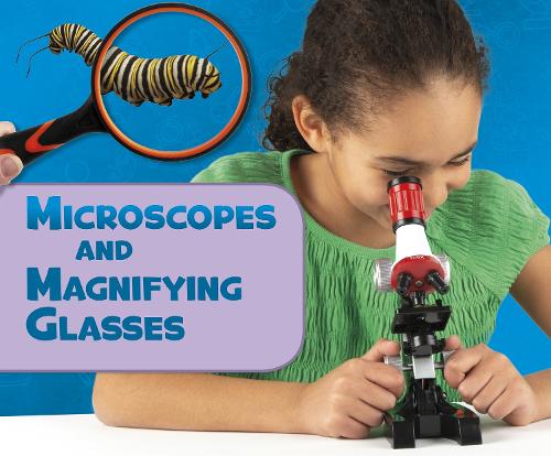 Science Tools: Microscopes and Magnifying Glasses
