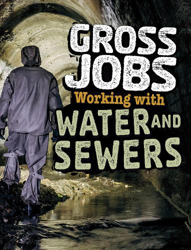 Gross Jobs: Gross Jobs Working with Water and Sewers