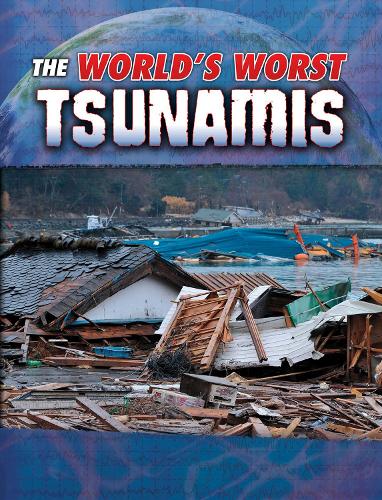 World's Worst Natural Disasters: The World's Worst Tsunamis