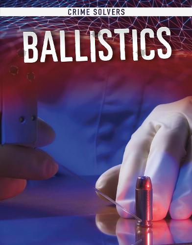 Ballistics (Crime Solvers)