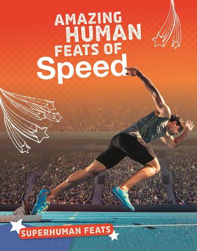 Superhuman Feats: Amazing Human Feats of Speed