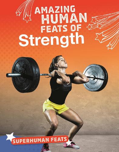 Amazing Human Feats of Strength (Bright Idea Books: Superhuman Feats)