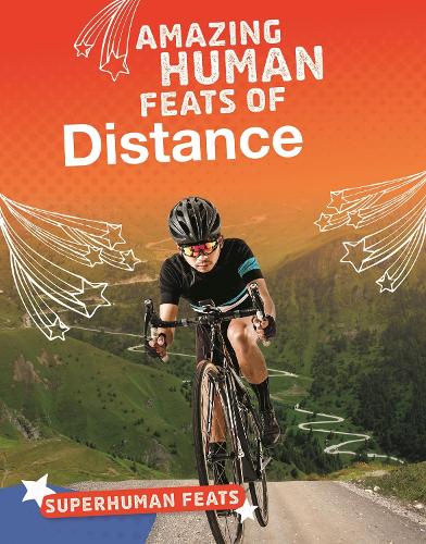 Amazing Human Feats of Distance (Bright Idea Books: Superhuman Feats)