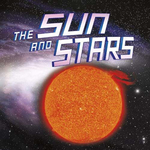 The Sun and Stars (Our Place in the Universe)