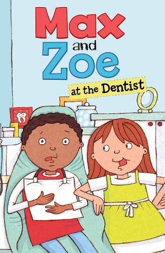 Max and Zoe: Max and Zoe at the Dentist