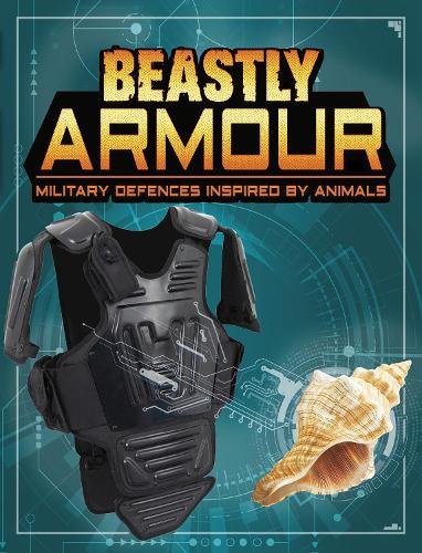 Beastly Armour: Military Defences Inspired by Animals (Beasts and the Battlefield)