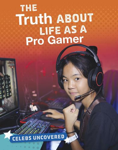 Celebs Uncovered: The Truth About Life as a Pro Gamer