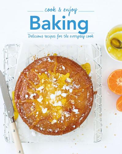 Baking: Delicious Recipes for the Everyday Cook (Cook & Enjoy)