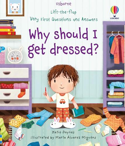 Lift-the-flap Very First Questions & Answers: Why Should I Get Dressed? (Lift the Flap Very First Q & A) (Very First Questions and Answers)