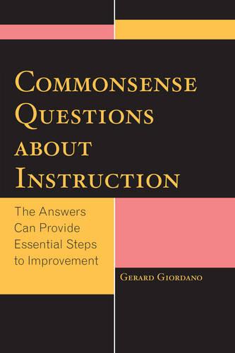 Common Sense Questions about Instruction: The Answers Can Provide Essential Steps to Improvement
