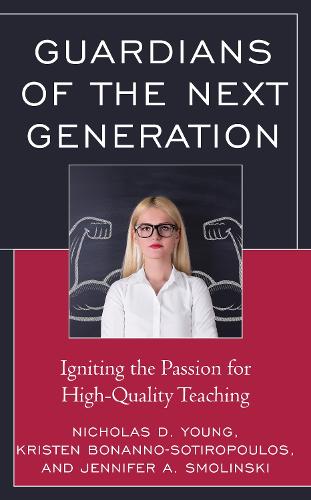 Guardians of the Next Generation: Igniting the Passion for High Quality Teaching
