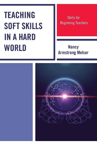 Teaching Soft Skills in a Hard World: Skills for Beginning Teachers