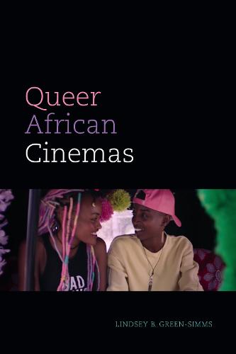 Queer African Cinemas (A Camera Obscura book)