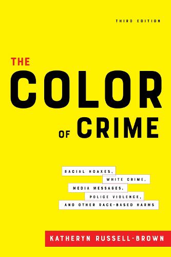 The Color of Crime, Third Edition: Racial Hoaxes, White Crime, Media Messages, Police Violence, and Other Race-Based Harms