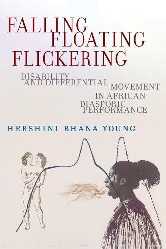 Spasming, Stuttering, and Other Ways to: Disability and Differential Movement in African Diasporic Performance: 7 (Crip)