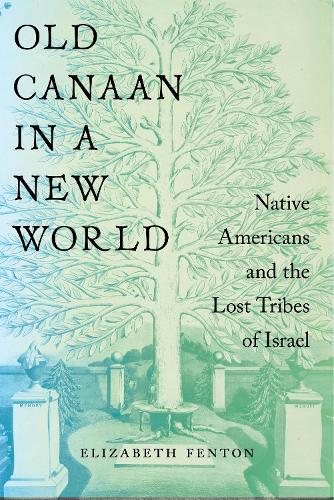 Old Canaan in a New World: Native Americans and the Lost Tribes of Israel: 2 (North American Religions)