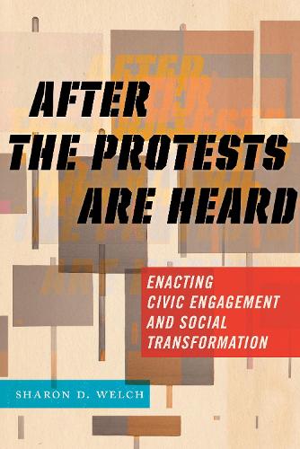 After the Protests Are Heard: Enacting Civic Engagement and Social Transformation (Religion and Social Transformation)