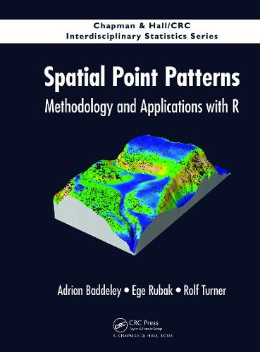 Spatial Point Patterns: Methodology and Applications with R (Chapman & Hall/CRC Interdisciplinary Statistics)