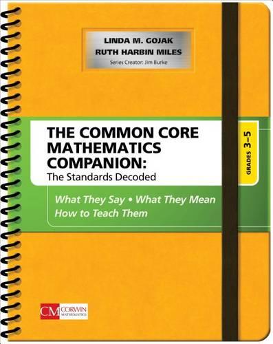 The Common Core Mathematics Companion: The Standards Decoded, Grades 3-5: What They Say, What They Mean, How to Teach Them (Corwin Mathematics Series)