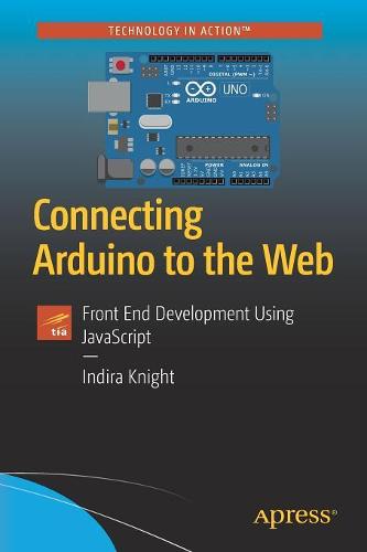 Connecting Arduino to the Web: Front End Development Using JavaScript