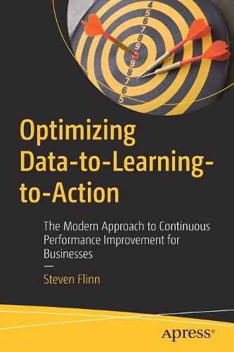 Optimizing Data-to-Learning-to-Action: The Modern Approach to Continuous Performance Improvement for Businesses