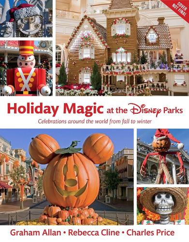 Holiday Magic at the Disney Parks: Celebrations Around the World from Fall to Winter (Disney Editions Deluxe)