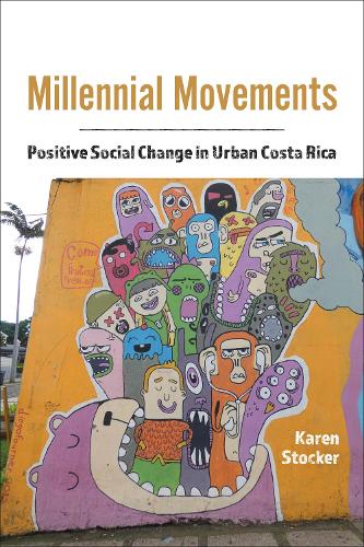Millennial Movements: Positive Social Change in Urban Costa Rica (Teaching Culture: UTP Ethnographies for the Classroom)