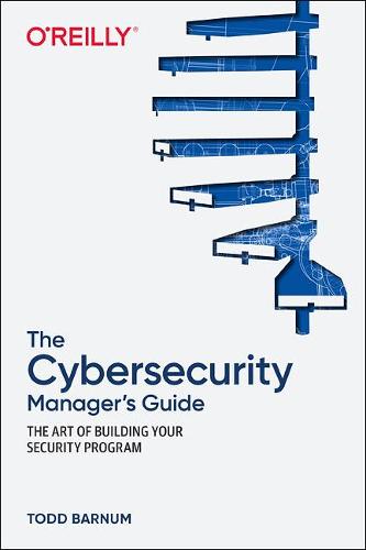 The Cybersecurity Manager's Guide: The Last Domain: The Art of Building Your Security Program