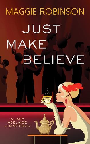 Just Make Believe: 3 (Lady Adelaide Mysteries)