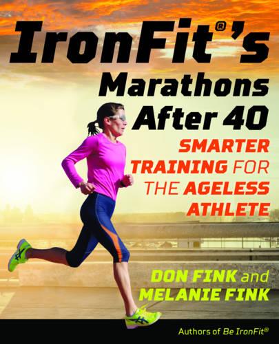 Ironfit's Mastering the Marathon: Time Efficient Training Secrets for the 40-Plus Athlete: Smarter Training for the Ageless Athlete
