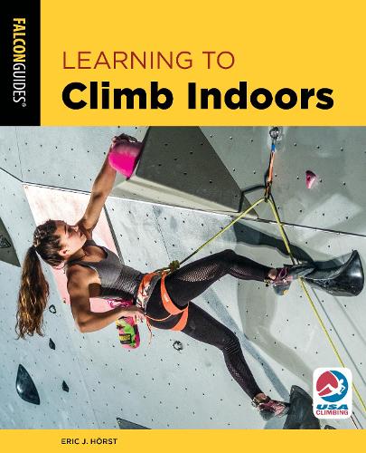 Learning to Climb Indoors 3rd Edition (How To Climb Series)