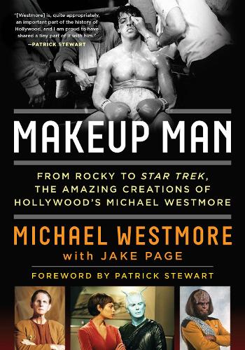 Makeup Man: From Rocky to Star Trek: The Amazing Creations of Hollywood's Michael Westmore
