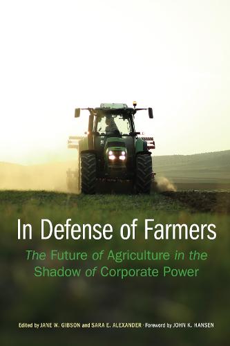 In Defense of Farmers: The Future of Agriculture in the Shadow of Corporate Power (Our Sustainable Future)