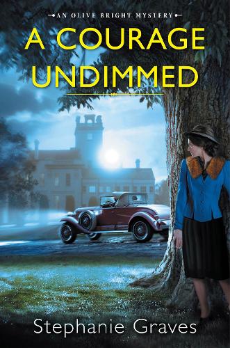 A Courage Undimmed: A WW2 Historical Mystery Perfect for Book Clubs: 3 (An Olive Bright Mystery)