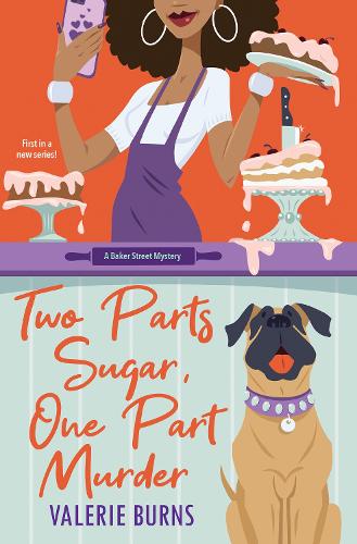 Two Parts Sugar, One Part Murder: A Delicious and Charming Cozy Mystery (Baker Street Mystery)