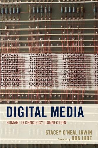 Digital Media: Human-Technology Connection (Postphenomenology and the Philosophy of Technology)
