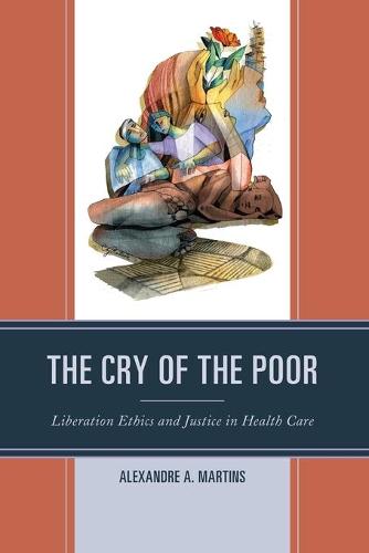 The Cry of the Poor: Liberation Ethics and Justice in Health Care