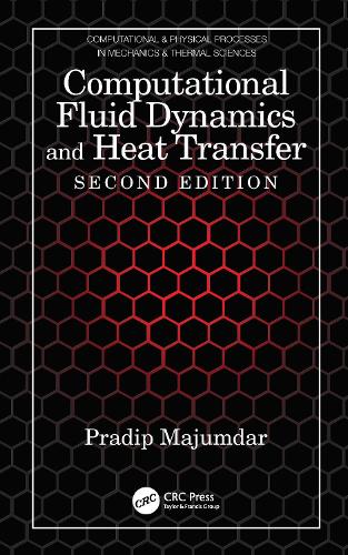 Computational Fluid Dynamics and Heat Transfer (Computational & Physical Processes in Mechanics & Thermal Sc)