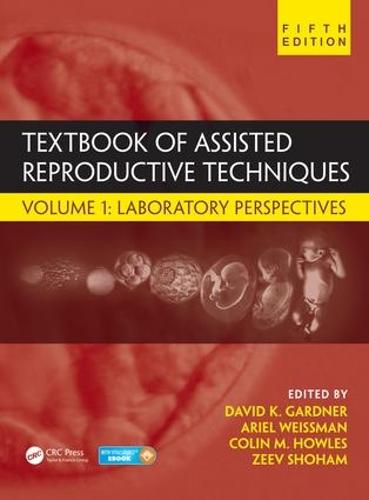 Textbook of Assisted Reproductive Techniques: Volume 1: Laboratory Perspectives (Reproductive Medicine and Assisted Reproductive Techniques Series)